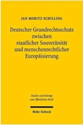 Deutscher Grundrechtsschutz zwischen staatlicher Souveränität und menschenrechtlicher Europäisierung - Zum Verhältnis zwischen B