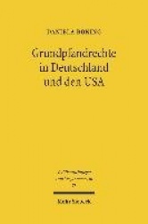 Grundpfandrechte in Deutschland und den USA - Unter besonderer Berücksichtigung des Rechts des Bundesstaates Kalifornien