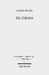 Die Zeloten - Untersuchungen zur jüdischen Freiheitsbewegung in der Zeit von Herodes I. bis 70 n. Chr.