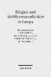 Religion und Wohlfahrtsstaatlichkeit in Europa - Konstellationen - Kulturen - Konflikte