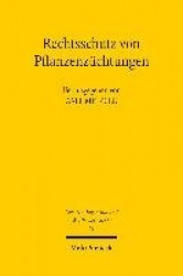 Rechtsschutz von Pflanzenzüchtungen - Eine kritische Bestandsaufnahme des Sorten-, Patent- und Saatgutrechts