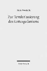Zur Revolutionierung des Gottesgedankens - Texte zu einer modernen philosophischen Theologie