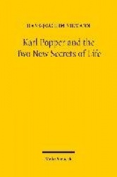 Karl Popper and the Two New Secrets of Life - Including Karl Popper's Medawar Lecture 1986 and Three Related Texts
