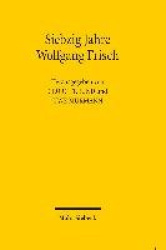 Siebzig Jahre Wolfgang Frisch - Reden und Vorträge anlässlich der Übergabe der Festschrift zum 70. Geburtstag von Wolfgang Frisc