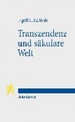 Transzendenz und säkulare Welt - Lebensorientierung an letzter Gegenwart