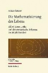 Die Mathematisierung des Lebens - Alfred James Lotka und der energetische Holismus im 20. Jahrhundert