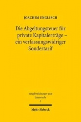 Die Abgeltungsteuer für private Kapitalerträge - ein verfassungswidriger Sondertarif