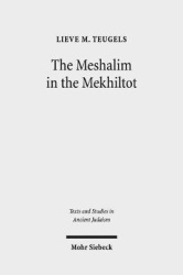 The Meshalim in the Mekhiltot - An Annotated Edition and Translation of the Parables in Mekhilta de Rabbi Yishmael and Mekhilta 
