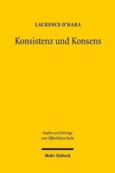 Konsistenz und Konsens - Die Anforderungen des Grundgesetzes an die Folgerichtigkeit der Gesetze