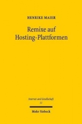 Remixe auf Hosting-Plattformen - Eine urheberrechtliche Untersuchung filmischer Remixe zwischen grundrechtsrelevanten Schranken 