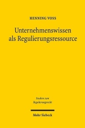 Unternehmenswissen als Regulierungsressource - Der aufsichtsrechtliche Zugriff auf bankinterne Strukturen