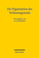 Die Organisation des Verfassungsstaats - Festschrift für Martin Morlok zum 70. Geburtstag