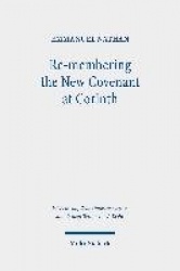 Re-membering the New Covenant at Corinth - A Different Perspective on 2 Corinthians 3