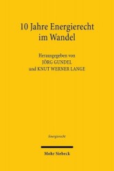 10 Jahre Energierecht im Wandel - Tagungsband der Zehnten Bayreuther Energierechtstage 2019