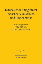 Europäisches Energierecht zwischen Klimaschutz und Binnenmarkt - Tagungsband der Neunten Bayreuther Energierechtstage 2018