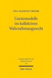 Lizenzmodelle im kollektiven Wahrnehmungsrecht - Eine Untersuchung der Entwicklung des Rechts urheberrechtlicher Verwertungsgese
