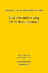 Elternverantwortung im Verfassungsstaat - Rekonstruktion der Grundrechtsdogmatik des Art. 6 Abs. 2 GG