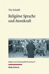 Religiöse Sprache und Atomkraft - Strategien des Protestantismus zur anwaltschaftlichen Vermittlung in gesellschaftlichen Konfli