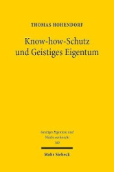 Know-how-Schutz und Geistiges Eigentum - Ein Beitrag zur systematischen Einordnung des Geheimnisschutzes in das Recht des geisti