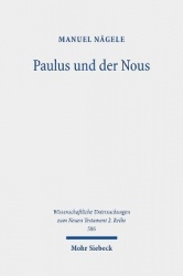 Paulus und der Nous - Eine Untersuchung zur paulinischen Anthropologie vor dem Hintergrund hellenistisch-jüdischer und griechisc