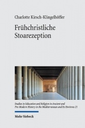 Frühchristliche Stoarezeption - Zur Rezeption einer philosophischen Schule in den apologetischen und antihäretischen Schriften d