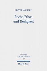 Recht, Ethos und Heiligkeit - Eine rechtsanthropologische und rechtstheoretische Studie zum Heiligkeitsgesetz (Lev 17-26)