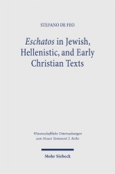 Eschatos in Jewish, Hellenistic, and Early Christian Texts - A Diachronic Analysis (3rd cent. BCE – 1st cent. CE)