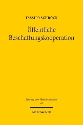 Öffentliche Beschaffungskooperation - Verwaltungsorganisationsrechtliche und vergaberechtliche Handlungsspielräume sowie Reformo