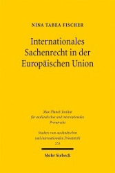 Internationales Sachenrecht in der Europäischen Union - Ein Vorschlag zur Rechtsvereinheitlichung