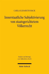 Innerstaatliche Subjektivierung von staatsgerichtetem Völkerrecht - Möglichkeit und Reichweite einer subjektivierten innerstaatl