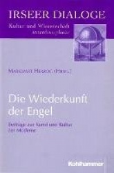 Die Wiederkunft Der Engel - Beitrage Zur Kunst Und Kultur Der Moderne