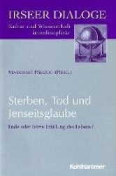 Sterben, Tod Und Jenseitsglaube - Ende Oder Letzte Erfullung Des Lebens ?