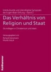 Das Verhaltnis Von Religion Und Staat - Grundlagen in Christentum Und Islam. Din Ve Devlet Iliskileri. Islam Ve Hiristiyanlik'ta
