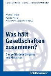 Was Halt Gesellschaften Zusammen? - Der Gefahrdete Umgang Mit Pluralitat