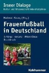 Frauenfussball in Deutschland - Anfange - Verbote - Widerstande - Durchbruch