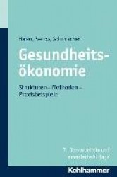 Gesundheitsokonomie - Strukturen - Methoden - Praxisbeispiele