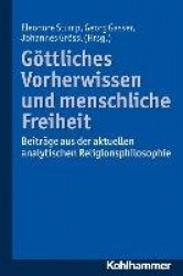 Gottliches Vorherwissen Und Menschliche Freiheit - Beitrage Aus Der Aktuellen Analytischen Religionsphilosophie