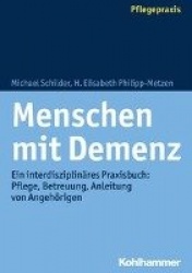 Menschen Mit Demenz - Ein Interdisziplinares Praxisbuch: Pflege, Betreuung, Anleitung Von Angehorigen