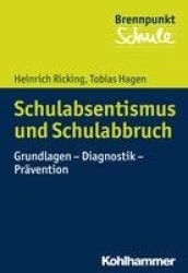 Schulabsentismus Und Schulabbruch - Grundlagen - Diagnostik - Pravention