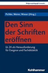 Den Sinn Der Schriften Eroffnen - Lk 24 ALS Herausforderung Fur Exegese Und Fachdidaktik