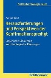 Herausforderungen Und Perspektiven Der Konfirmationspredigt - Empirische Einsichten Und Theologische Klarungen