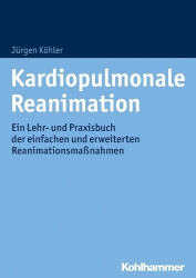 Kardiopulmonale Reanimation - Ein Lehr- Und Praxisbuch Der Einfachen Und Erweiterten Reanimationsmassnahmen