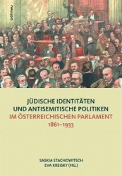 Judische Identitaten und antisemitische Politiken im osterreichischen Parlament 1861--1933