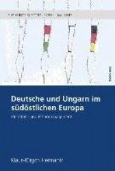Deutsche und Ungarn im südöstlichen Europa - Identitäts- und Ethnomanagement