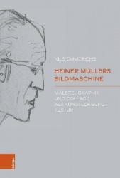 Heiner Müllers Bildmaschine - Malerei, Graphik und Collage als künstlerische Textur