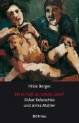 OB Es Hass Ist, Solche Liebe? - Oskar Kokoschka Und Alma Mahler