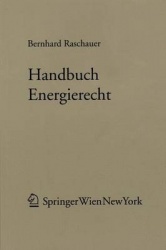 Handbuch Energierecht - Elektrizitats-,Gas- Und Fernwarmerecht