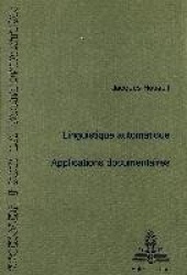 Linguistique Automatique: Applications Documentaires - Avec La Participation de G. Antoniadis Et G. Lallich-Boidin