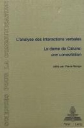 L'Analyse Des Interactions Verbales - «La Dame de Caluire - Une Consultation» - Actes Du Colloque Tenu À l'Université de Lyon 2 