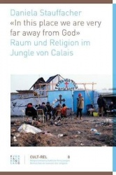 In This Place We Are Very Far Away from God - Raum Und Religion Im Jungle Von Calais